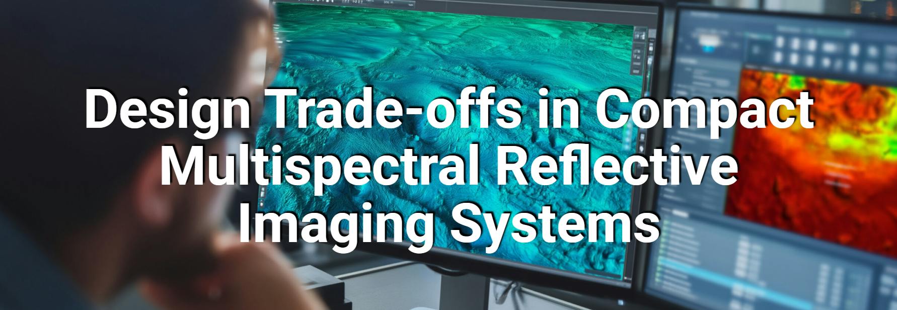 Design Trade-offs in Compact Multispectral Reflective Imaging Systems